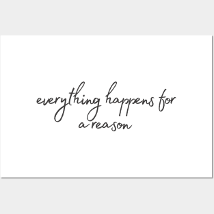 Everything happens for a reason - Life Quotes Posters and Art